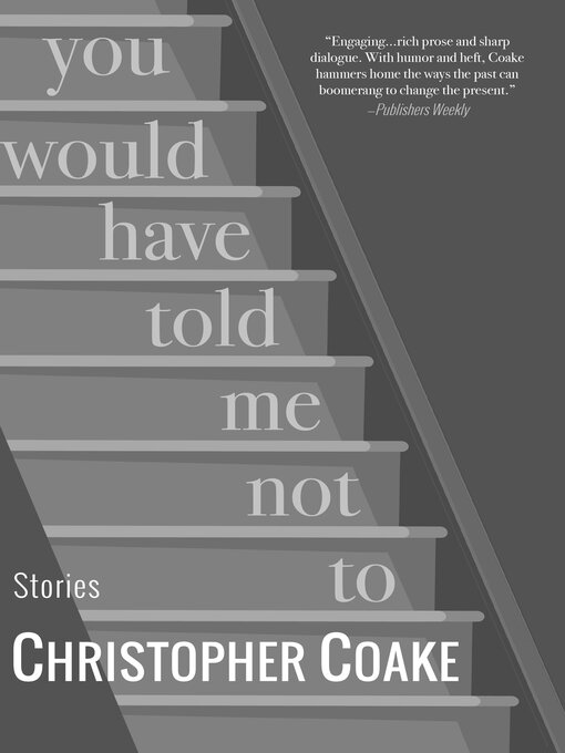 Title details for You Would Have Told Me Not To by Christopher Coake - Available